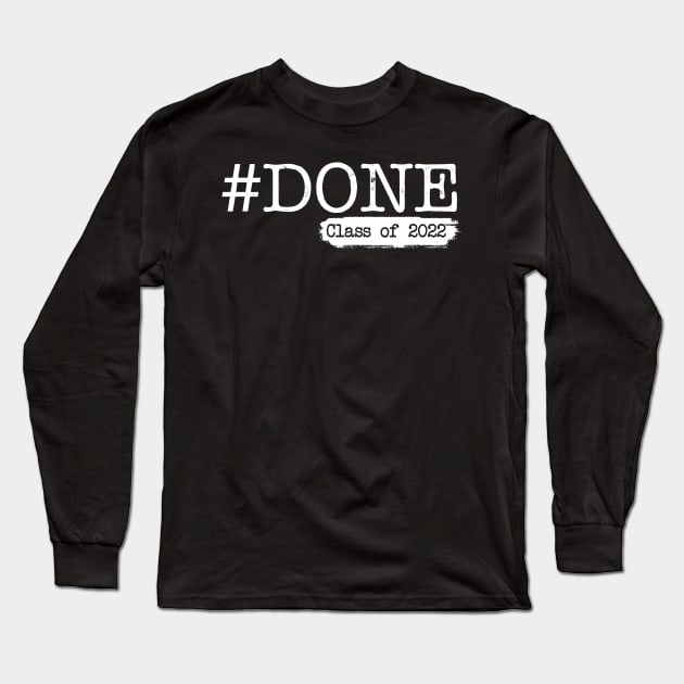 Done Class Of 2022 Long Sleeve T-Shirt by jabarsoup